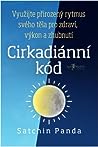 Cirkadiánní kód: Využijte přirozený rytmus svého těla pro zdraví, výkon a zhubnutí